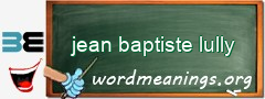 WordMeaning blackboard for jean baptiste lully